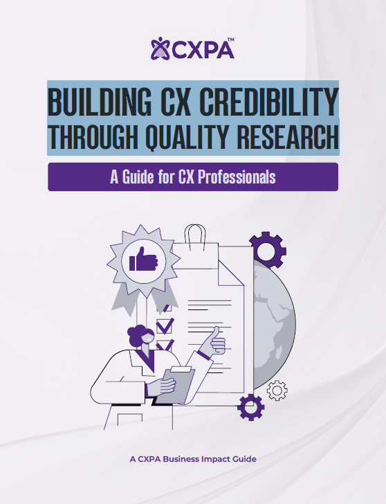 Building CX Credibility Through Quality Research: A Guide for CX Professionals