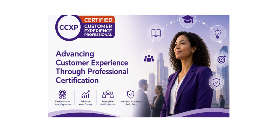 The CCXP: Advancing Customer Experience Through Professional Certification