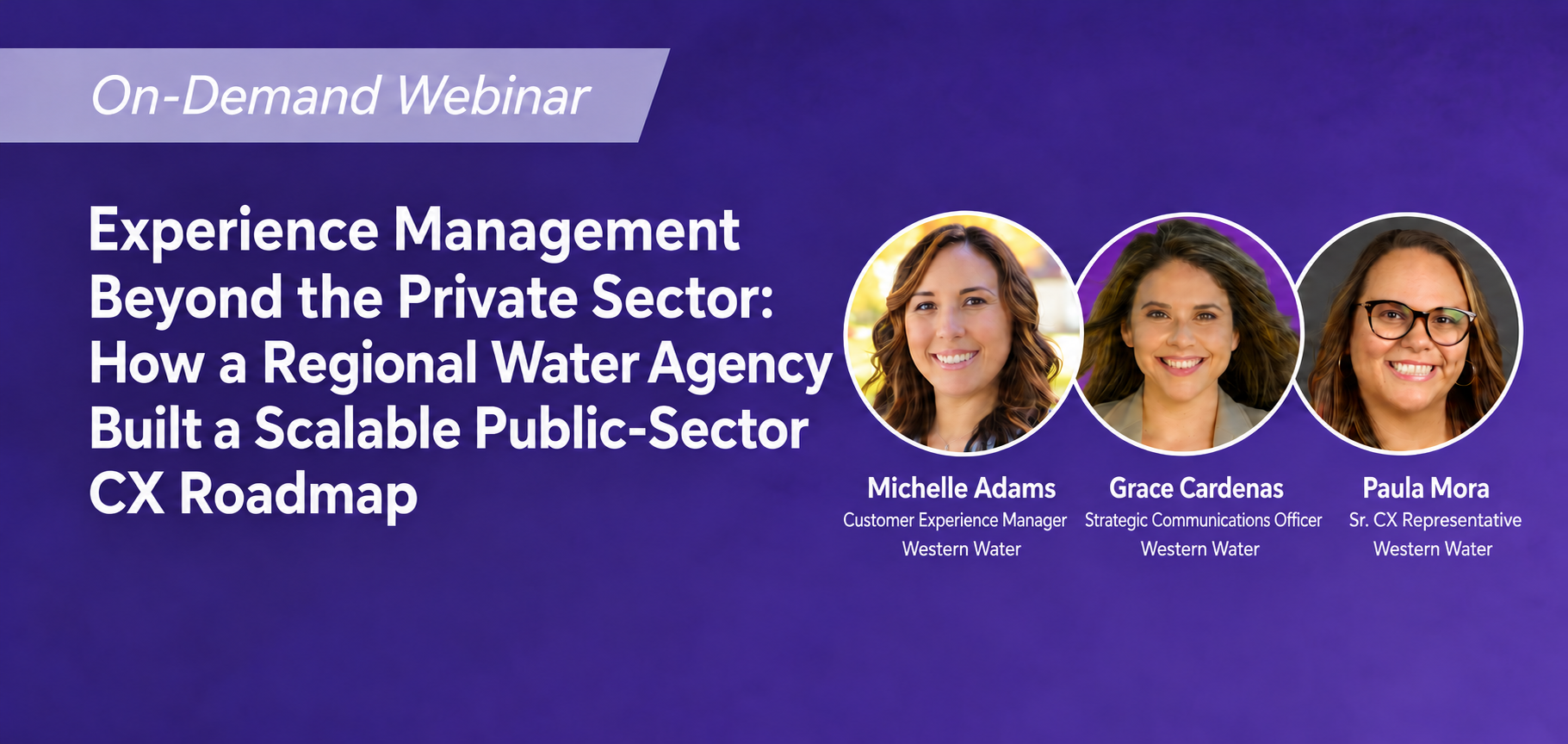 CXPA Webinar: Experience Management Beyond the Private Sector: How a Regional Water Agency Built a Scalable Public-Sector CX Roadmap